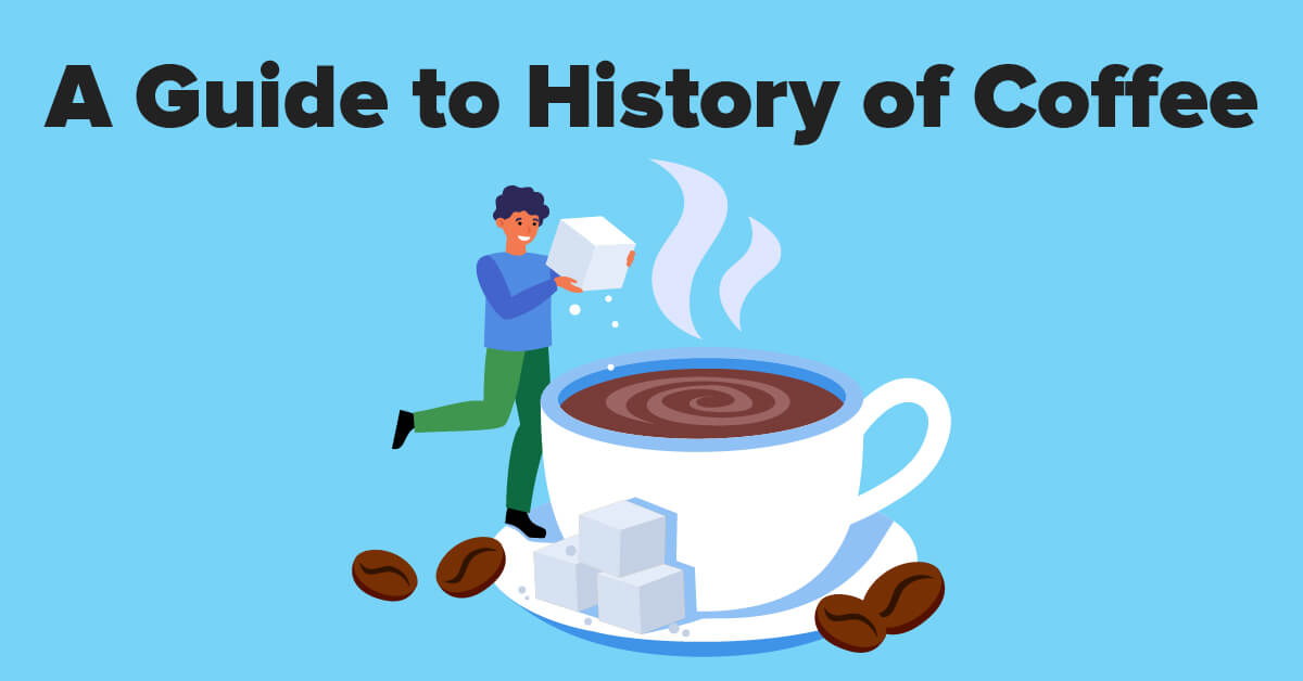 A Guide to History of Coffee